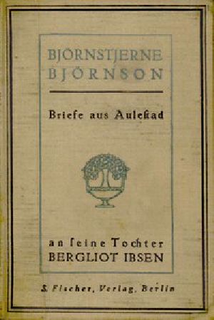 [Gutenberg 49722] • Briefe aus Aulestad an seine Tochter Bergliot Ibsen